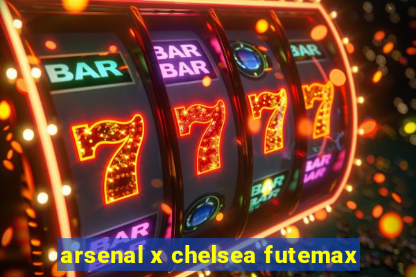 arsenal x chelsea futemax